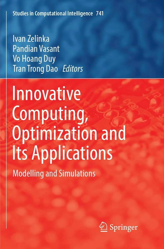 Innovative Computing, Optimization and Its Applications: Modelling and Simulations: 741 (Studies in Computational Intelligence, 741)