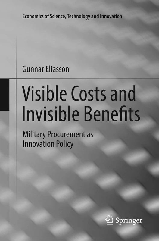 Visible Costs and Invisible Benefits: Military Procurement as Innovation Policy (Economics of Science, Technology and Innovation) - Image 1