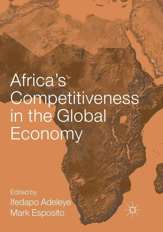 Africa’s Competitiveness in the Global Economy (AIB Sub-Saharan Africa (SSA) Series)