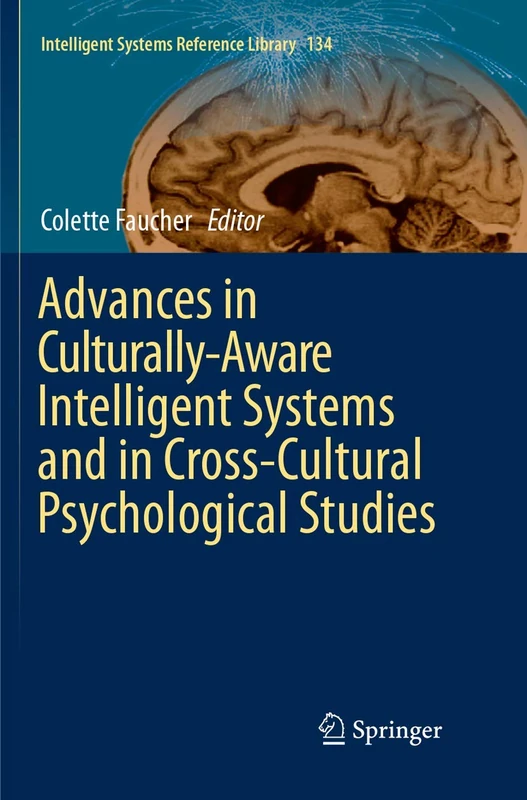 Advances in Culturally-Aware Intelligent Systems and in Cross-Cultural Psychological Studies: 134 (Intelligent Systems Reference Library, 134)