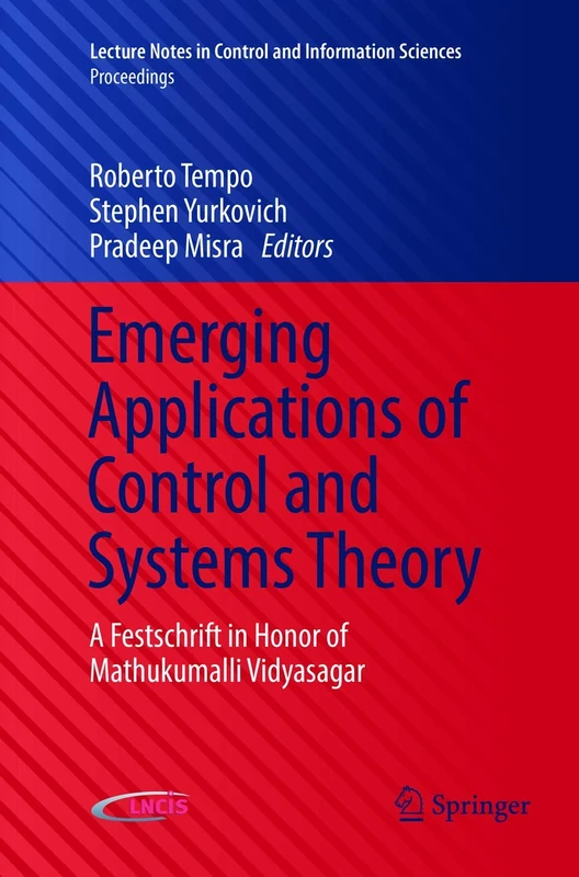 Emerging Applications of Control and Systems Theory: A Festschrift in Honor of Mathukumalli Vidyasagar (Lecture Notes in Control and Information Sciences - Proceedings)