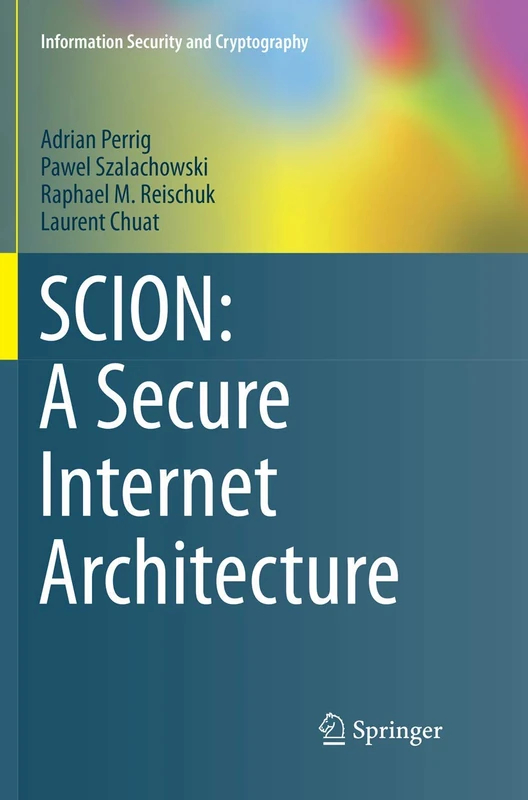 SCION: A Secure Internet Architecture (Information Security and Cryptography) - Image 1