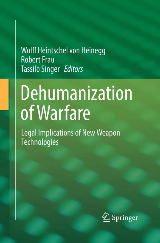 Dehumanization of Warfare: Legal Implications of New Weapon Technologies