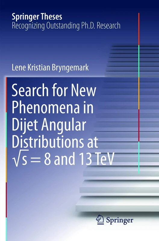 Search for New Phenomena in Dijet Angular Distributions at √s = 8 and 13 TeV (Springer Theses)