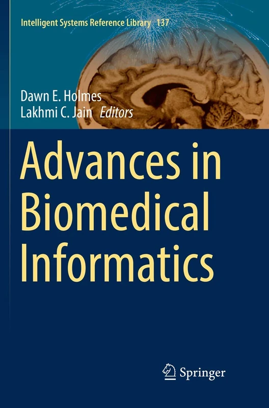 Advances in Biomedical Informatics: 137 (Intelligent Systems Reference Library, 137)