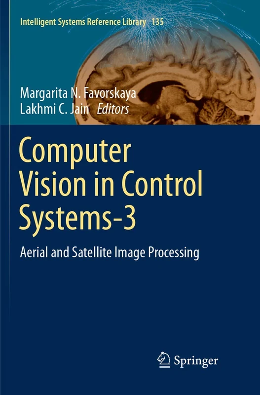 Computer Vision in Control Systems-3: Aerial and Satellite Image Processing: 135 (Intelligent Systems Reference Library, 135)