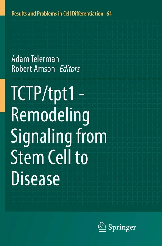 TCTP/tpt1 - Remodeling Signaling from Stem Cell to Disease: 64 (Results and Problems in Cell Differentiation, 64)