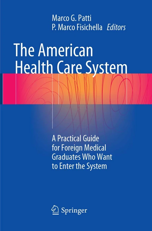 The American Health Care System: A Practical Guide for Foreign Medical Graduates Who Want to Enter the System