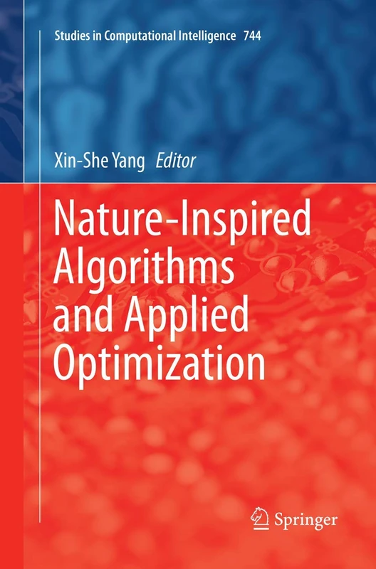 Nature-Inspired Algorithms and Applied Optimization: 744 (Studies in Computational Intelligence, 744)