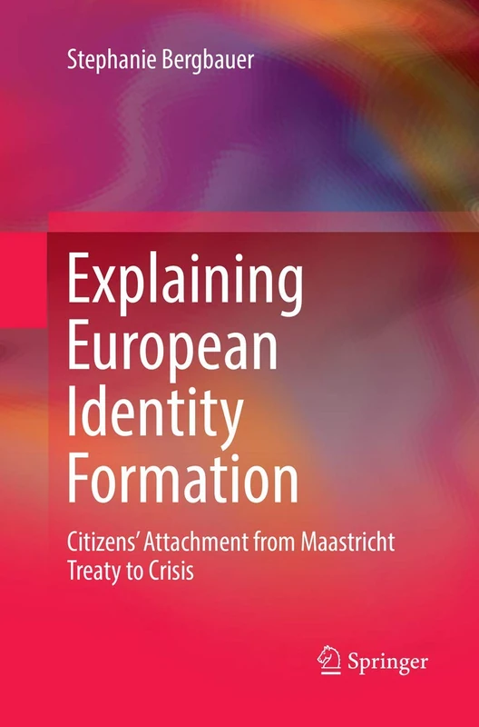 Explaining European Identity Formation: Citizens’ Attachment from Maastricht Treaty to Crisis