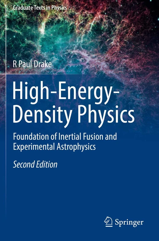 High-Energy-Density Physics: Foundation of Inertial Fusion and Experimental Astrophysics (Graduate Texts in Physics)