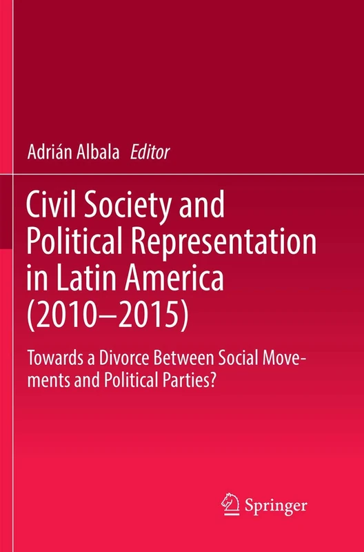 Civil Society and Political Representation in Latin America (2010-2015): Towards a Divorce Between Social Movements and Political Parties?