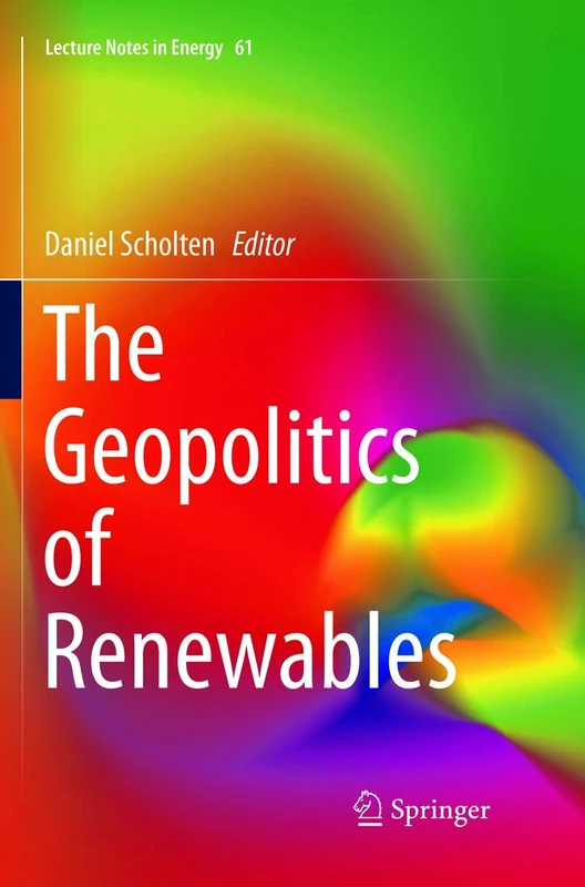 The Geopolitics of Renewables: 61 (Lecture Notes in Energy, 61)