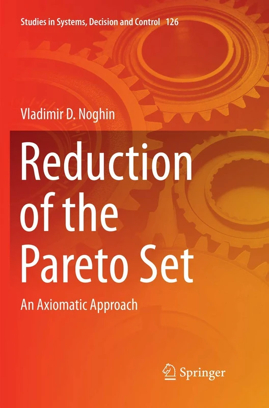 Reduction of the Pareto Set: An Axiomatic Approach: 126 (Studies in Systems, Decision and Control, 126)