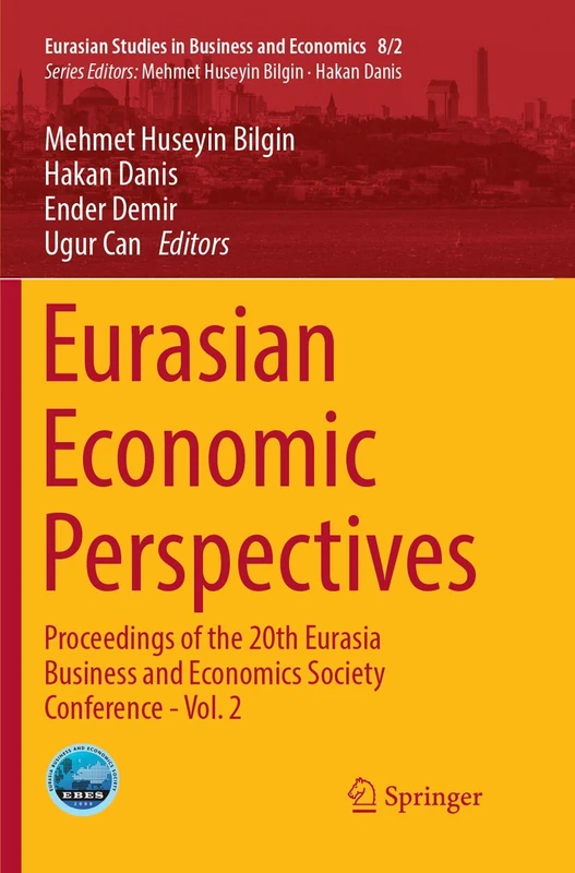 Eurasian Economic Perspectives: Proceedings of the 20th Eurasia Business and Economics Society Conference - Vol. 2: 8/2 (Eurasian Studies in Business and Economics, 8/2)