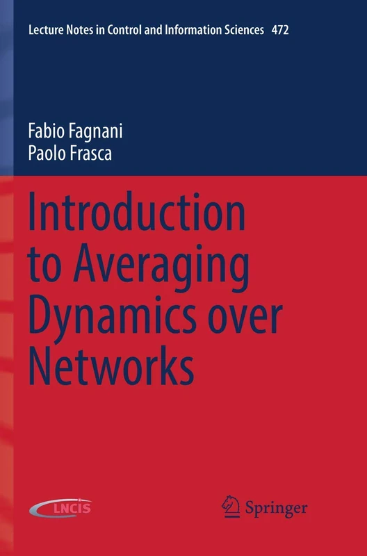 Introduction to Averaging Dynamics over Networks: 472 (Lecture Notes in Control and Information Sciences, 472)