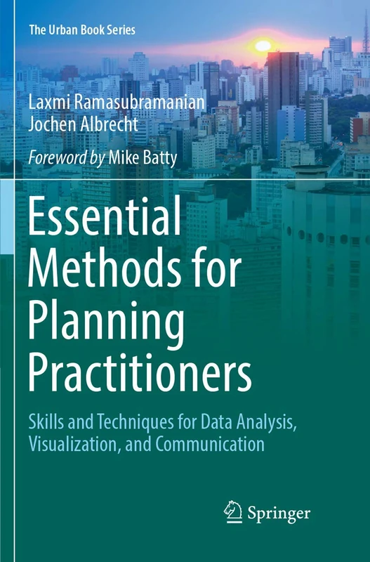 Essential Methods for Planning Practitioners: Skills and Techniques for Data Analysis, Visualization, and Communication (The Urban Book Series)