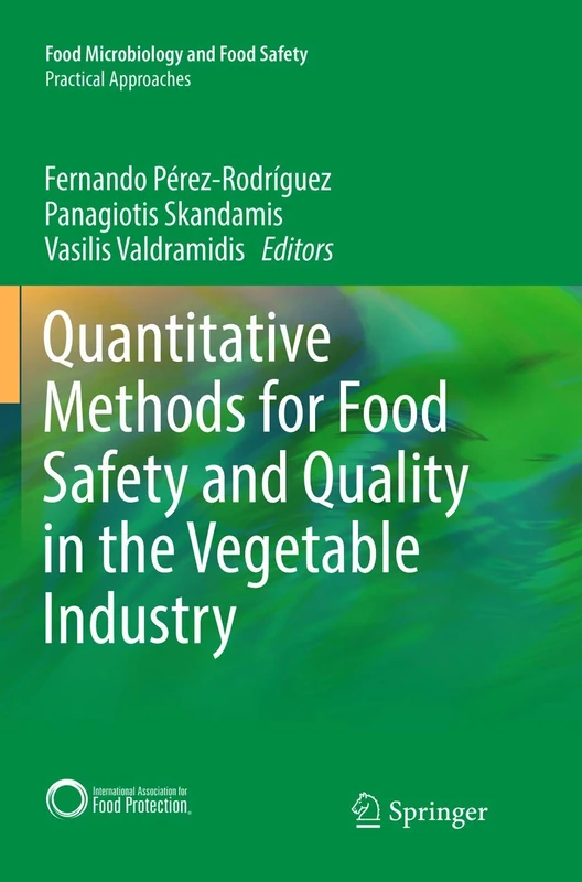 Quantitative Methods for Food Safety and Quality in the Vegetable Industry (Food Microbiology and Food Safety)