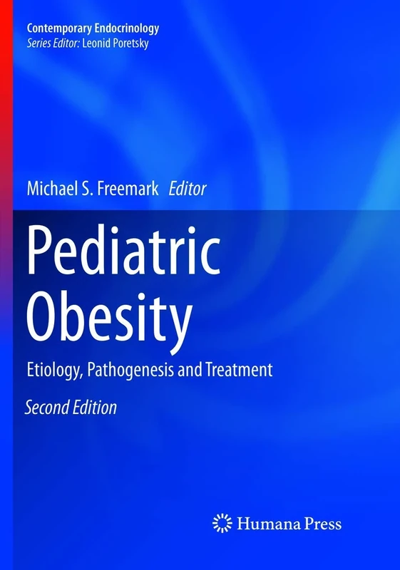 Pediatric Obesity: Etiology, Pathogenesis and Treatment (Contemporary Endocrinology)