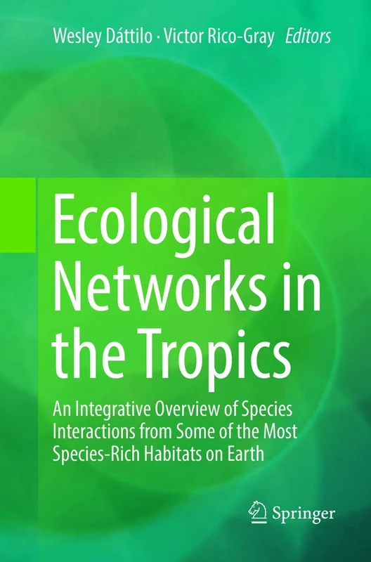 Ecological Networks in the Tropics: An Integrative Overview of Species Interactions from Some of the Most Species-Rich Habitats on Earth