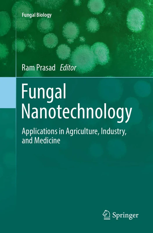 Fungal Nanotechnology: Applications in Agriculture, Industry, and Medicine (Fungal Biology)