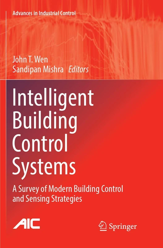 Intelligent Building Control Systems: A Survey of Modern Building Control and Sensing Strategies (Advances in Industrial Control)