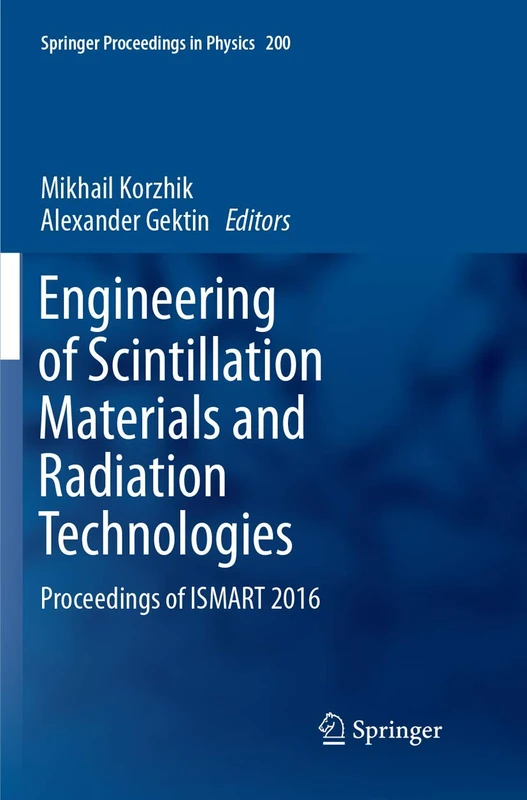 Engineering of Scintillation Materials and Radiation Technologies: Proceedings of ISMART 2016: 200 (Springer Proceedings in Physics)