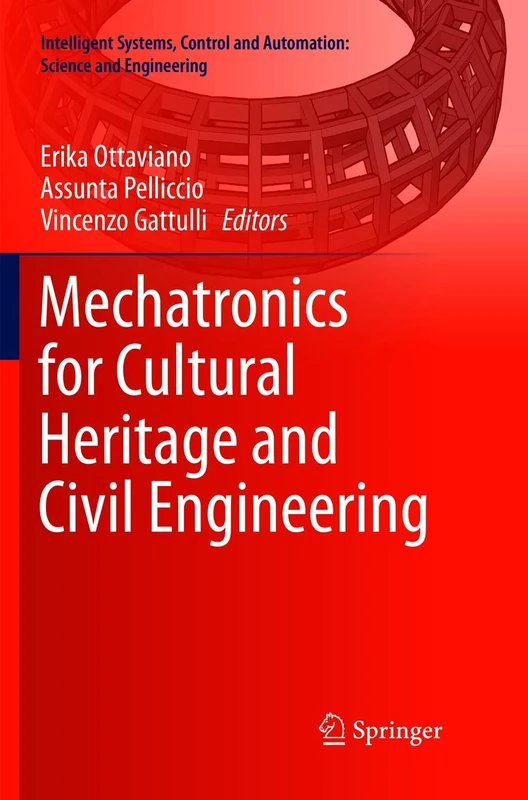 Mechatronics for Cultural Heritage and Civil Engineering: 92 (Intelligent Systems, Control and Automation: Science and Engineering, 92)