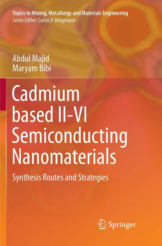 Cadmium based II-VI Semiconducting Nanomaterials: Synthesis Routes and Strategies (Topics in Mining, Metallurgy and Materials Engineering)