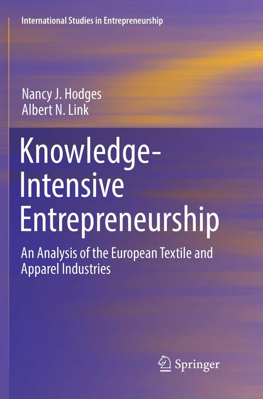 Knowledge-Intensive Entrepreneurship: An Analysis of the European Textile and Apparel Industries: 39 (International Studies in Entrepreneurship)