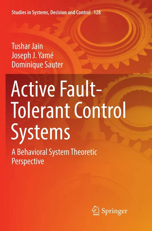 Active Fault-Tolerant Control Systems: A Behavioral System Theoretic Perspective: 128 (Studies in Systems, Decision and Control)