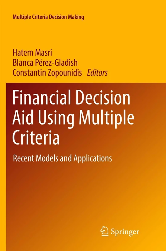 Financial Decision Aid Using Multiple Criteria: Recent Models and Applications (Multiple Criteria Decision Making)