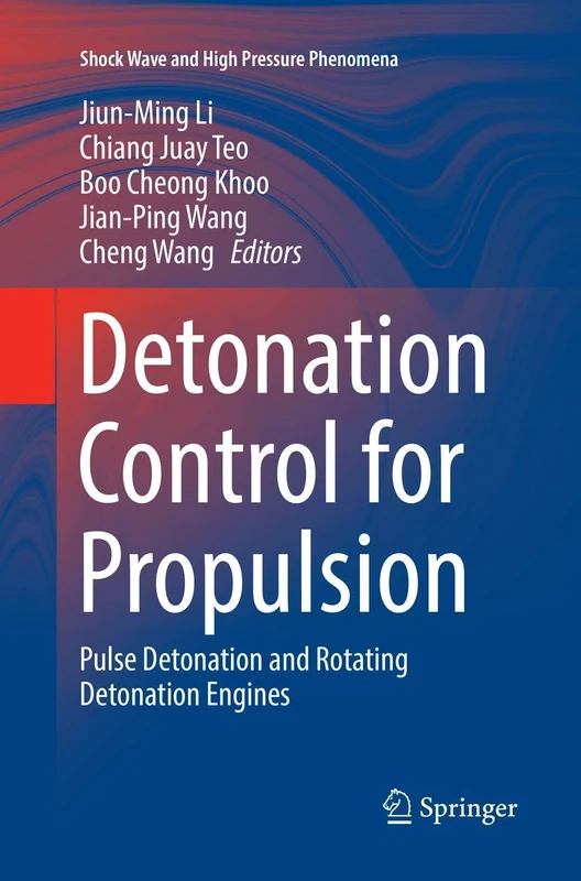 Detonation Control for Propulsion: Pulse Detonation and Rotating Detonation Engines (Shock Wave and High Pressure Phenomena)