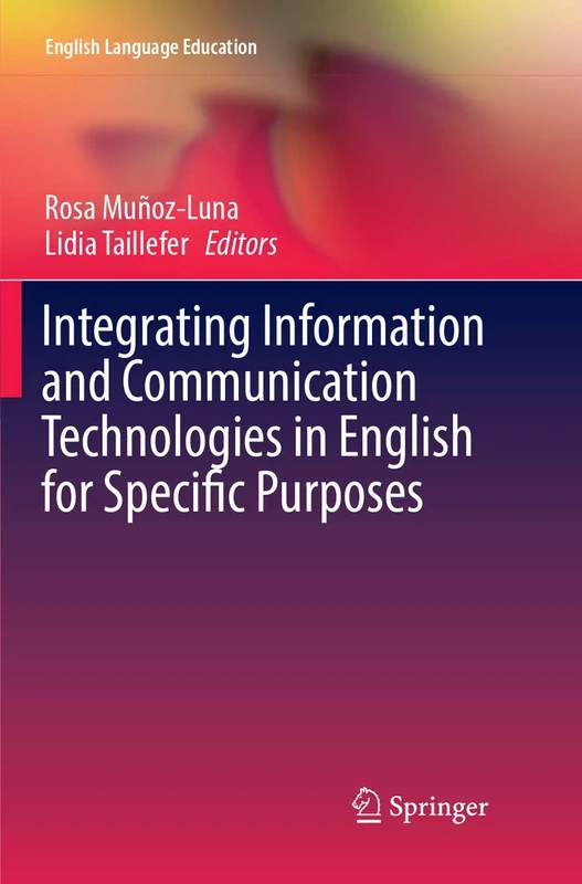 Integrating Information and Communication Technologies in English for Specific Purposes: 10 (English Language Education, 10)