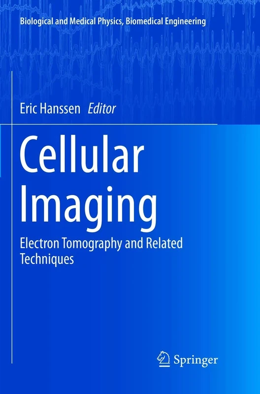 Cellular Imaging: Electron Tomography and Related Techniques (Biological and Medical Physics, Biomedical Engineering)