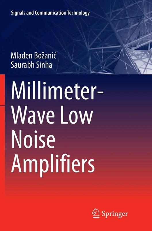 Millimeter-Wave Low Noise Amplifiers (Signals and Communication Technology)