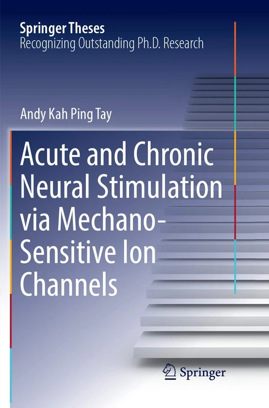 Acute and Chronic Neural Stimulation via Mechano-Sensitive Ion Channels (Springer Theses) - Image 1