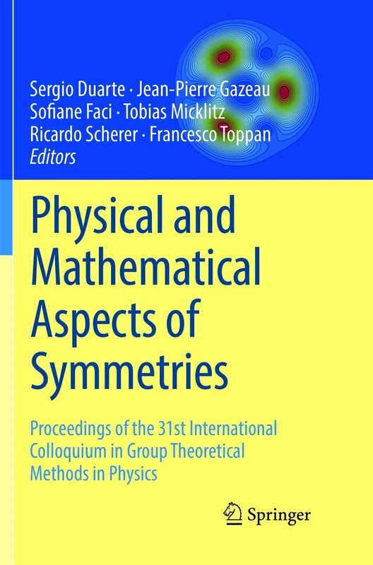 Physical and Mathematical Aspects of Symmetries: Proceedings of the 31st International Colloquium in Group Theoretical Methods in Physics - Image 1