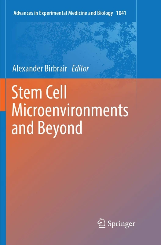 Stem Cell Microenvironments and Beyond: 1041 (Advances in Experimental Medicine and Biology)