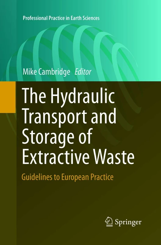 The Hydraulic Transport and Storage of Extractive Waste: Guidelines to European Practice (Professional Practice in Earth Sciences)