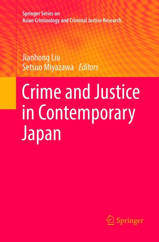 Crime and Justice in Contemporary Japan (Springer Series on Asian Criminology and Criminal Justice Research)