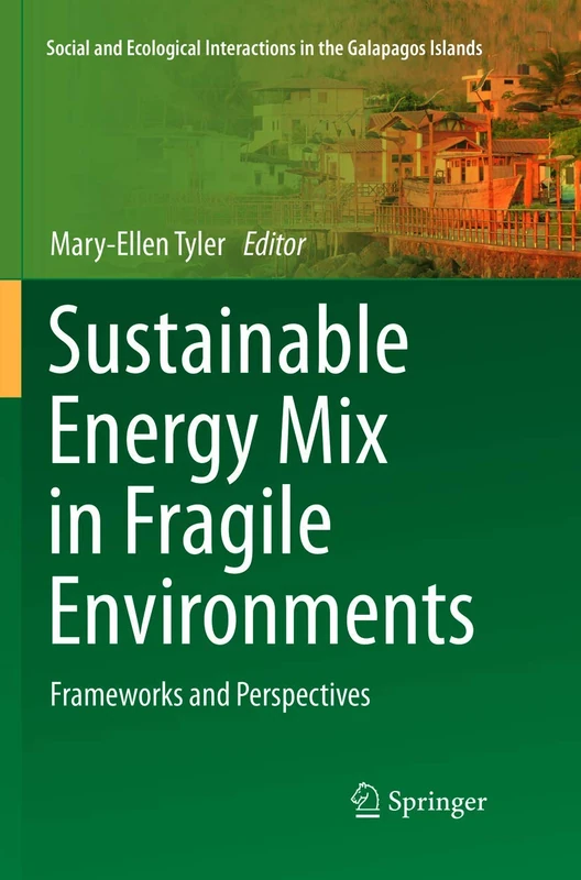 Sustainable Energy Mix in Fragile Environments: Frameworks and Perspectives (Social and Ecological Interactions in the Galapagos Islands)