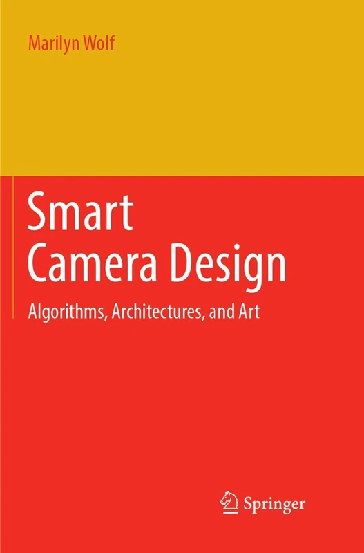 Smart Camera Design: Algorithms, Architectures, and Art