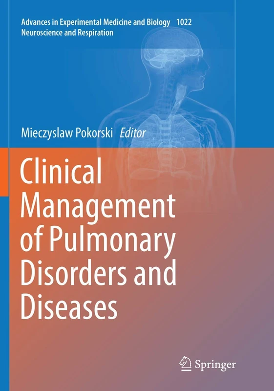Clinical Management of Pulmonary Disorders and Diseases: 1022 (Advances in Experimental Medicine and Biology, 1022)
