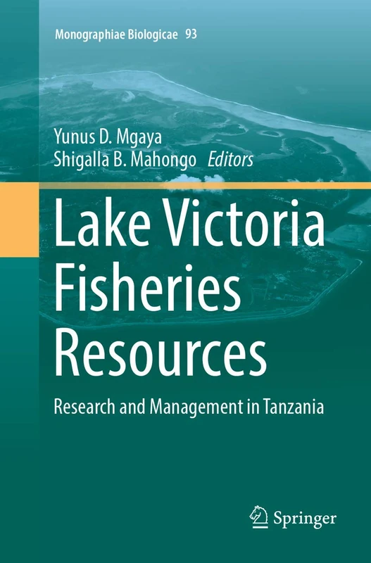 Lake Victoria Fisheries Resources: Research and Management in Tanzania: 93 (Monographiae Biologicae, 93)