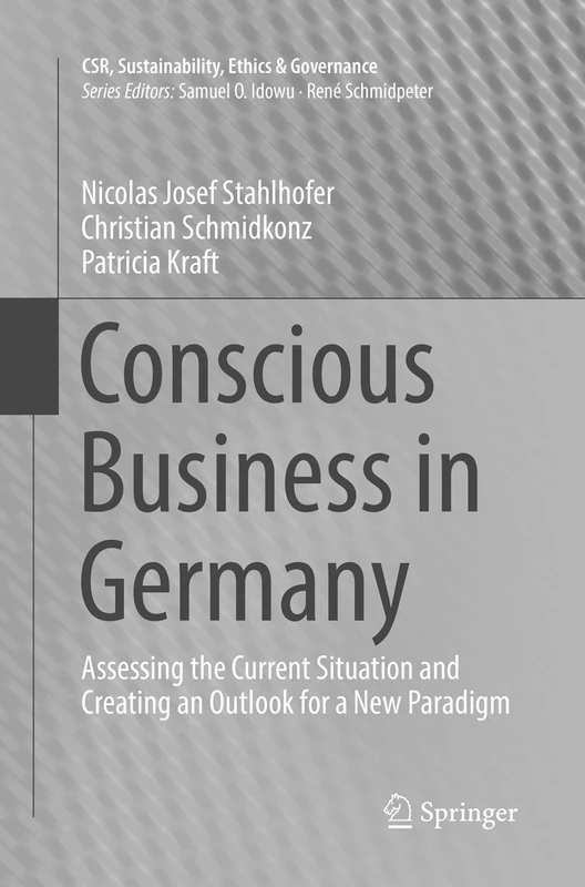 Conscious Business in Germany: Assessing the Current Situation and Creating an Outlook for a New Paradigm (CSR, Sustainability, Ethics & Governance)