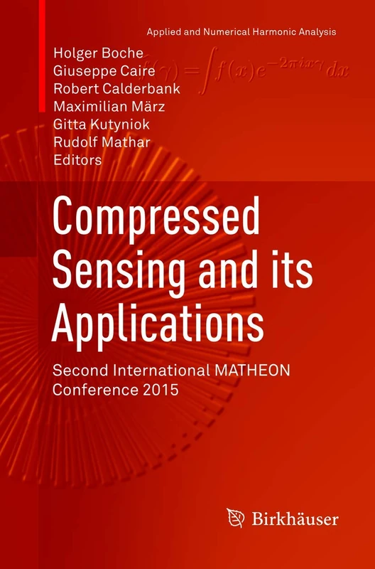 Compressed Sensing and its Applications: Second International MATHEON Conference 2015 (Applied and Numerical Harmonic Analysis)