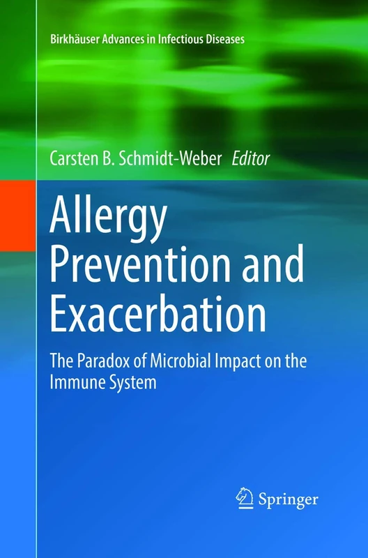 Allergy Prevention and Exacerbation: The Paradox of Microbial Impact on the Immune System (Birkhäuser Advances in Infectious Diseases)