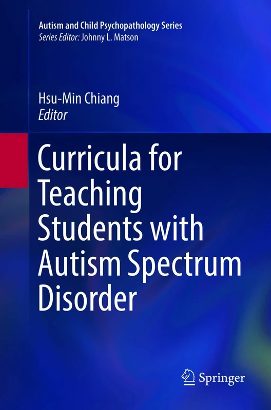 Curricula for Teaching Students with Autism Spectrum Disorder (Autism and Child Psychopathology Series)