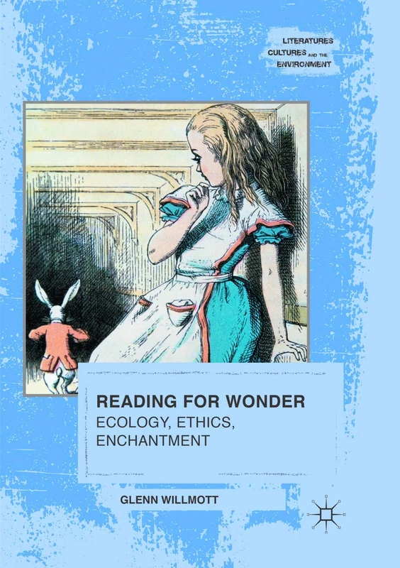 Reading for Wonder: Ecology, Ethics, Enchantment (Literatures, Cultures, and the Environment)